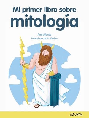 MI PRIMER LIBRO DE MITOLOGÍA | 9788469890868 | ALONSO, ANA | Llibreria La Font de Mimir - Llibreria online Barcelona - Comprar llibres català i castellà