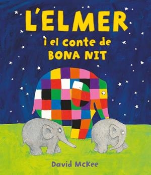 L'ELMER I EL CONTE DE BONA NIT (L'ELMER. ÀLBUM IL·LUSTRAT) | 9788448859596 | MCKEE, DAVID | Llibreria La Font de Mimir - Llibreria online Barcelona - Comprar llibres català i castellà