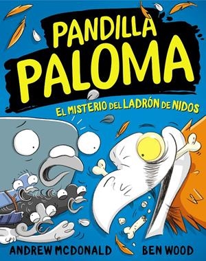 PANDILLA PALOMA 3 - EL MISTERIO DEL LADRÓN DE NIDOS | 9788448859732 | MCDONALD, ANDREW/WOOD, BEN | Llibreria La Font de Mimir - Llibreria online Barcelona - Comprar llibres català i castellà