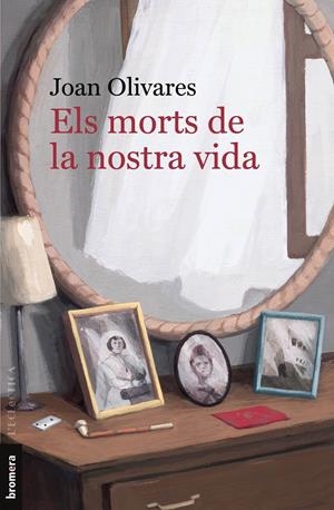 ELS MORTS DE LA NOSTRA VIDA | 9788413582634 | OLIVARES, JOAN | Llibreria La Font de Mimir - Llibreria online Barcelona - Comprar llibres català i castellà