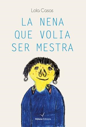 LA NENA QUE VOLIA SER MESTRA | 9788412344172 | CASAS, LOLA | Llibreria La Font de Mimir - Llibreria online Barcelona - Comprar llibres català i castellà