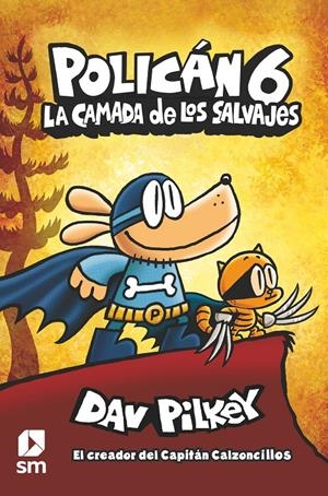 POLICÁN 6: LA CAMADA DE LOS SALVAJES | 9788413189864 | PILKEY, DAV | Llibreria La Font de Mimir - Llibreria online Barcelona - Comprar llibres català i castellà