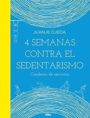 4 SEMANAS CONTRA EL SEDENTARISMO: CUADERNO DE EJERCICIOS | 9788491876021 | OJEDA JUANJE | Llibreria La Font de Mimir - Llibreria online Barcelona - Comprar llibres català i castellà