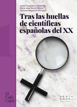 TRAS LAS HUELLAS DE CIENTÍFICAS ESPAÑOLAS DEL XX | 9788412476705 | DELGADO ECHEVERRÍA, ISABEL/BARRAL MORÁN, MARÍA JOSÉ/MAGALLÓN PORTOLÉS, CARMEN | Llibreria La Font de Mimir - Llibreria online Barcelona - Comprar llibres català i castellà