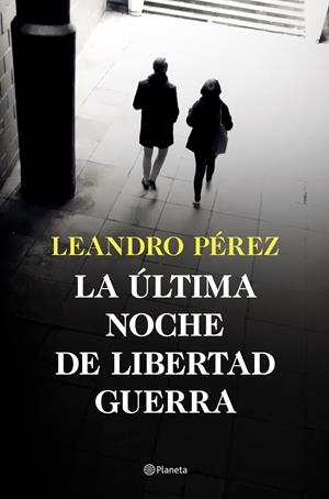 LA ÚLTIMA NOCHE DE LIBERTAD GUERRA | 9788408252870 | PÉREZ, LEANDRO | Llibreria La Font de Mimir - Llibreria online Barcelona - Comprar llibres català i castellà