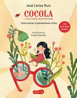 COCOLA Y LAS GAFAS ASOMBROSAS. CÓMO ACTIVAR EL PENSAMIENTO CRÍTICO | 9788418279775 | RUIZ, JOSÉ CARLOS | Llibreria La Font de Mimir - Llibreria online Barcelona - Comprar llibres català i castellà