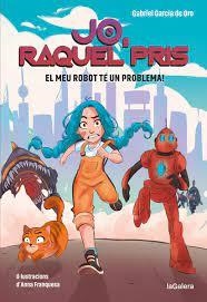 RAQUEL PRIS 1. EL MEU ROBOT TÉ UN PROBLEMA! | 9788424670917 | GARCÍA DE ORO, GABRIEL | Llibreria La Font de Mimir - Llibreria online Barcelona - Comprar llibres català i castellà