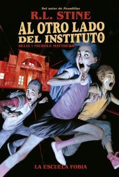 AL OTRO LADO DEL INSTITUTO. LA ESCUELA FOBIA | 9788467949155 | R.L. STINE/KELLY Y NICHOLE MATTHEWS | Llibreria La Font de Mimir - Llibreria online Barcelona - Comprar llibres català i castellà