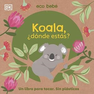 KOALA, ¿DÓNDE ESTÁS? | 9780241559758 | DK, | Llibreria La Font de Mimir - Llibreria online Barcelona - Comprar llibres català i castellà