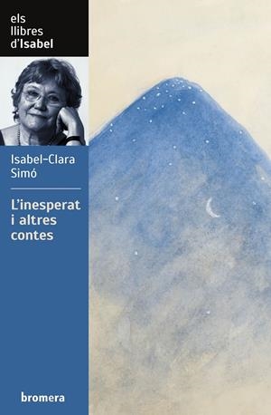 L'INESPERAT I ALTRES CONTES | 9788413582658 | SIMÓ, ISABEL-CLARA | Llibreria La Font de Mimir - Llibreria online Barcelona - Comprar llibres català i castellà