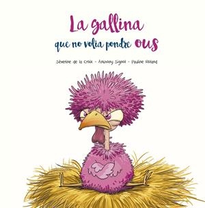 LA  GALLINA QUE NO VOLIA PONDRE OUS | 9788491455400 | DE LA CROIX, SÉVERINE/SIGNOL, ANTHONY | Llibreria La Font de Mimir - Llibreria online Barcelona - Comprar llibres català i castellà