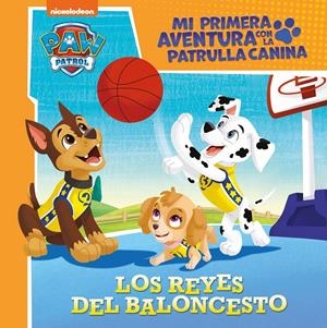 LOS REYES DEL BALONCESTO (MI PRIMERA AVENTURA CON LA PATRULLA CANINA | PAW PATRO | 9788448859817 | NICKELODEON, | Llibreria La Font de Mimir - Llibreria online Barcelona - Comprar llibres català i castellà