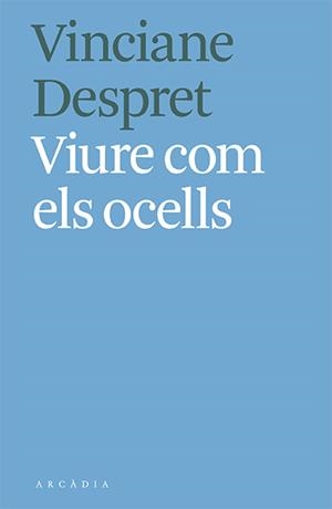 VIURE COM ELS OCELLS | 9788412373103 | VINCIANE DESPRET | Llibreria La Font de Mimir - Llibreria online Barcelona - Comprar llibres català i castellà