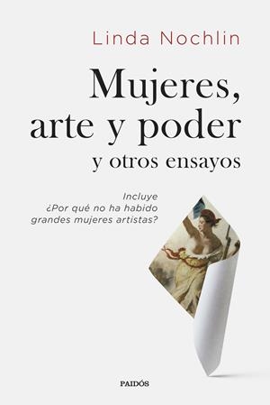 MUJERES, ARTE Y PODER Y OTROS ENSAYOS | 9788449339134 | NOCHLIN, LINDA | Llibreria La Font de Mimir - Llibreria online Barcelona - Comprar llibres català i castellà
