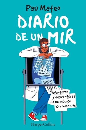 DIARIO DE UN MIR. AVENTURAS Y DESVENTURAS DE UN MÉDICO CON VOCACIÓN | 9788491397342 | MATEO, PAU | Llibreria La Font de Mimir - Llibreria online Barcelona - Comprar llibres català i castellà