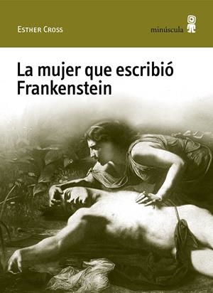 LA MUJER QUE ESCRIBIÓ FRANKENSTEIN | 9788412505306 | CROSS, ESTHER | Llibreria La Font de Mimir - Llibreria online Barcelona - Comprar llibres català i castellà