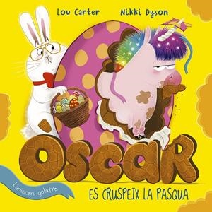 ÒSCAR L´UNICORN GOLAFRE ES CRUSPEIX LA PASQUA | 9788491455141 | CARTER, LOU | Llibreria La Font de Mimir - Llibreria online Barcelona - Comprar llibres català i castellà