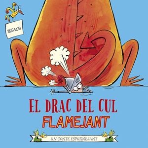 EL DRAC DEL CUL FLAMEJANT | 9788491455202 | BEACH | Llibreria La Font de Mimir - Llibreria online Barcelona - Comprar llibres català i castellà