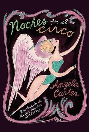 NOCHES EN EL CIRCO | 9788417517878 | CARTER, ANGELA | Llibreria La Font de Mimir - Llibreria online Barcelona - Comprar llibres català i castellà