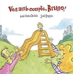 VES AMB COMPTE, BRUNO! | 9788418133459 | ANDRÉS, JOSÉ CARLOS | Llibreria La Font de Mimir - Llibreria online Barcelona - Comprar llibres català i castellà