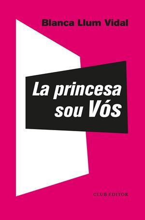 LA PRINCESA SOU VÓS | 9788473293310 | VIDAL, BLANCA LLUM | Llibreria La Font de Mimir - Llibreria online Barcelona - Comprar llibres català i castellà