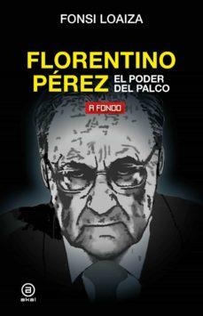 FLORENTINO PÉREZ, EL PODER DEL PALCO | 9788446051206 | LOAIZA PÉREZ, FONSI | Llibreria La Font de Mimir - Llibreria online Barcelona - Comprar llibres català i castellà