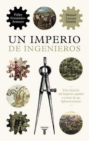 UN IMPERIO DE INGENIEROS | 9788430624478 | LUCENA, MANUEL/FERNÁNDEZ-ARMESTO, FELIPE | Llibreria La Font de Mimir - Llibreria online Barcelona - Comprar llibres català i castellà
