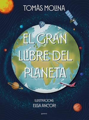 EL GRAN LLIBRE DEL PLANETA | 9788418798382 | MOLINA, TOMÀS/ANCORI, ELISA | Llibreria La Font de Mimir - Llibreria online Barcelona - Comprar llibres català i castellà