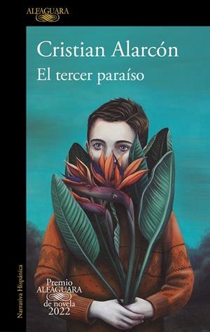 EL TERCER PARAÍSO (PREMIO ALFAGUARA DE NOVELA 2022) | 9788420461168 | ALARCÓN, CRISTIAN | Llibreria La Font de Mimir - Llibreria online Barcelona - Comprar llibres català i castellà