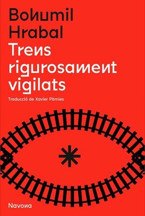 TRENS RIGOROSAMENT VIGILATS | 9788419179166 | HRABAL, BOHUMIL | Llibreria La Font de Mimir - Llibreria online Barcelona - Comprar llibres català i castellà