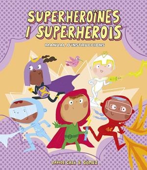 SUPERHEROÏNES I SUPERHEROIS. MANUAL D'INSTRUCCIONS | 9788418133305 | CALI, DAVIDE | Llibreria La Font de Mimir - Llibreria online Barcelona - Comprar llibres català i castellà