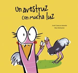 UN AVESTRUZ CON MUCHA LUZ | 9788418599866 | ANDRÉS, JOSÉ CARLOS | Llibreria La Font de Mimir - Llibreria online Barcelona - Comprar llibres català i castellà