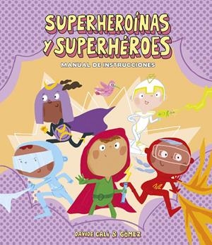 SUPERHEROÍNAS Y SUPERHÉROES. MANUAL DE INSTRUCCIONES | 9788418133282 | CALI, DAVIDE | Llibreria La Font de Mimir - Llibreria online Barcelona - Comprar llibres català i castellà