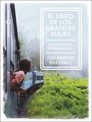 EL LIBRO DE LOS GRANDES VIAJES | 9788408238911 | STRUBELL, PABLO/MARCOTEGUI, ITZIAR | Llibreria La Font de Mimir - Llibreria online Barcelona - Comprar llibres català i castellà
