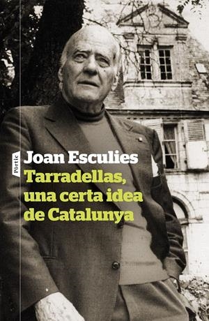 TARRADELLAS, UNA CERTA IDEA DE CATALUNYA | 9788498095142 | ESCULIES SERRAT, JOAN | Llibreria La Font de Mimir - Llibreria online Barcelona - Comprar llibres català i castellà