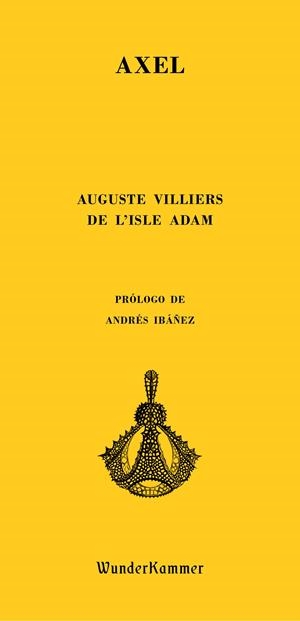 AXEL | 9788494587993 | VILLIERS DE L'ISLE ADAM, AUGUSTE | Llibreria La Font de Mimir - Llibreria online Barcelona - Comprar llibres català i castellà