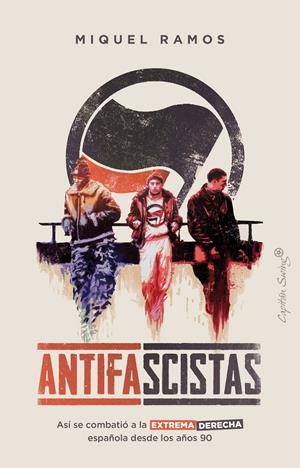 ANTIFASCISTAS | 9788412457803 | RAMOS, MIQUEL | Llibreria La Font de Mimir - Llibreria online Barcelona - Comprar llibres català i castellà