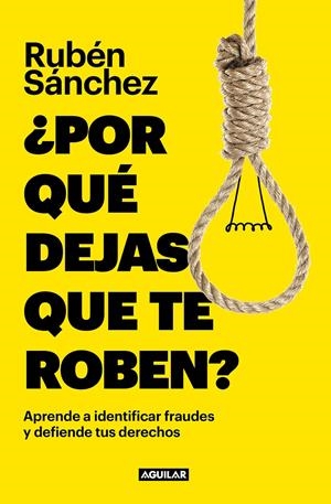 ¿POR QUÉ DEJAS QUE TE ROBEN? | 9788403523166 | SÁNCHEZ, RUBÉN | Llibreria La Font de Mimir - Llibreria online Barcelona - Comprar llibres català i castellà