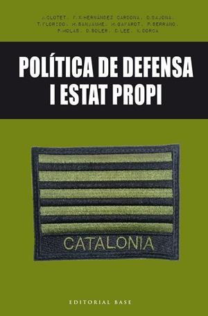 POLÍTICA DE DEFENSA I ESTAT PROPI | 9788416587650 | CLOTET I PLANAS, JAUME/HERNÀNDEZ CARDONA, FRANCESC XAVIER/BAJONA I CARRERA, DAVID/FLORIDO REYES, TON | Llibreria La Font de Mimir - Llibreria online Barcelona - Comprar llibres català i castellà