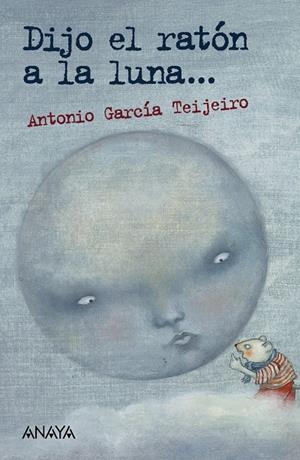 DIJO EL RATÓN A LA LUNA... | 9788469865750 | GARCÍA TEIJEIRO, ANTONIO | Llibreria La Font de Mimir - Llibreria online Barcelona - Comprar llibres català i castellà