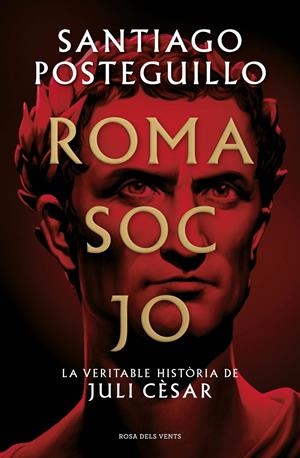 ROMA SOC JO | 9788418062001 | POSTEGUILLO, SANTIAGO | Llibreria La Font de Mimir - Llibreria online Barcelona - Comprar llibres català i castellà