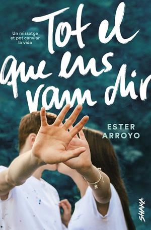 TOT EL QUE ENS VAM DIR | 9788418456008 | ARROYO, ESTER | Llibreria La Font de Mimir - Llibreria online Barcelona - Comprar llibres català i castellà
