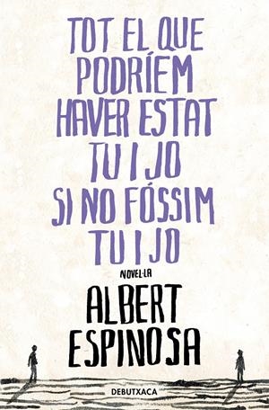 TOT EL QUE PODRÍEM HAVER ESTAT TU I JO SI NO FÓSSIM TU I JO | 9788418196485 | ESPINOSA, ALBERT | Llibreria La Font de Mimir - Llibreria online Barcelona - Comprar llibres català i castellà