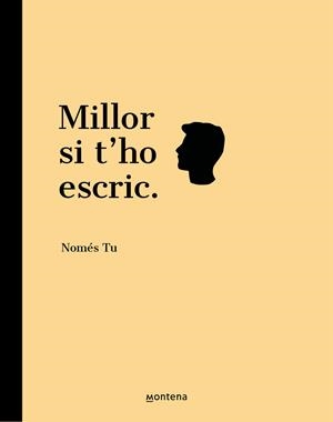 MILLOR SI T'HO ESCRIC | 9788418594731 | NOMÉS TU, | Llibreria La Font de Mimir - Llibreria online Barcelona - Comprar llibres català i castellà
