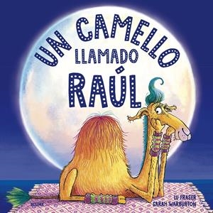 UN CAMELLO LLAMADO RAÚL | 9788419094056 | FRASER, LU/WARBURTON, SARAH | Llibreria La Font de Mimir - Llibreria online Barcelona - Comprar llibres català i castellà