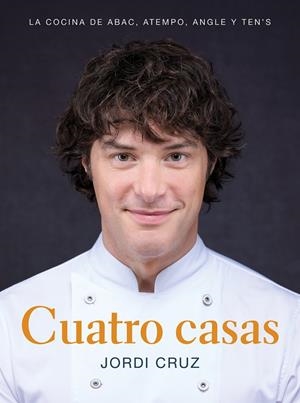 CUATRO CASAS. LA COCINA DE JORDI EN ABAC, ATEMPO, ANGLE Y TEN'S | 9788418007767 | CRUZ, JORDI | Llibreria La Font de Mimir - Llibreria online Barcelona - Comprar llibres català i castellà