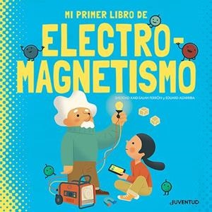 EL MEU PRIMER LLIBRE D'ELECTROMAGNETISME | 9788426147448 | KAID-SALAH FERRÓN, SHEDDAD | Llibreria La Font de Mimir - Llibreria online Barcelona - Comprar llibres català i castellà