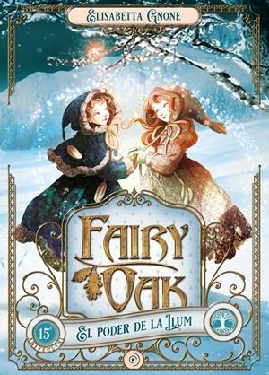 FAIRY OAK 3. EL PODER DE LA LLUM | 9788419004024 | GNONE, ELISABETTA | Llibreria La Font de Mimir - Llibreria online Barcelona - Comprar llibres català i castellà