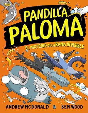 PANDILLA PALOMA 4 - EL MISTERIO DE LA RANA INVISIBLE | 9788448860462 | MCDONALD, ANDREW/WOOD, BEN | Llibreria La Font de Mimir - Llibreria online Barcelona - Comprar llibres català i castellà
