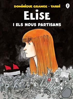 ELISE I ELS NOUS PARTISANS | 9788418621222 | TARDI,/GRANGE, DOMINIQUE | Llibreria La Font de Mimir - Llibreria online Barcelona - Comprar llibres català i castellà